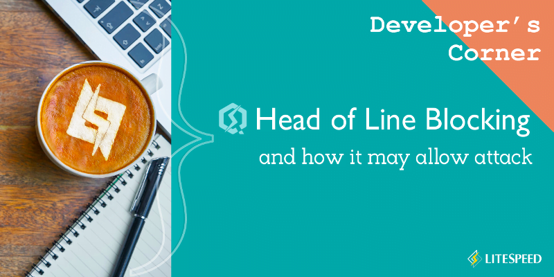 Developer’s Corner: Head-of-Line Blocking Allows Attacks