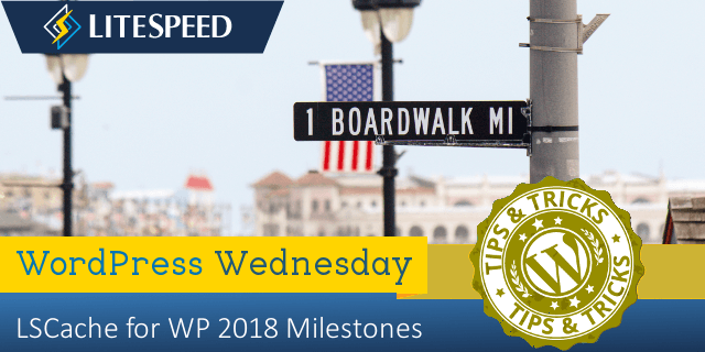 WpW: LSCache for WordPress 2018 Milestones