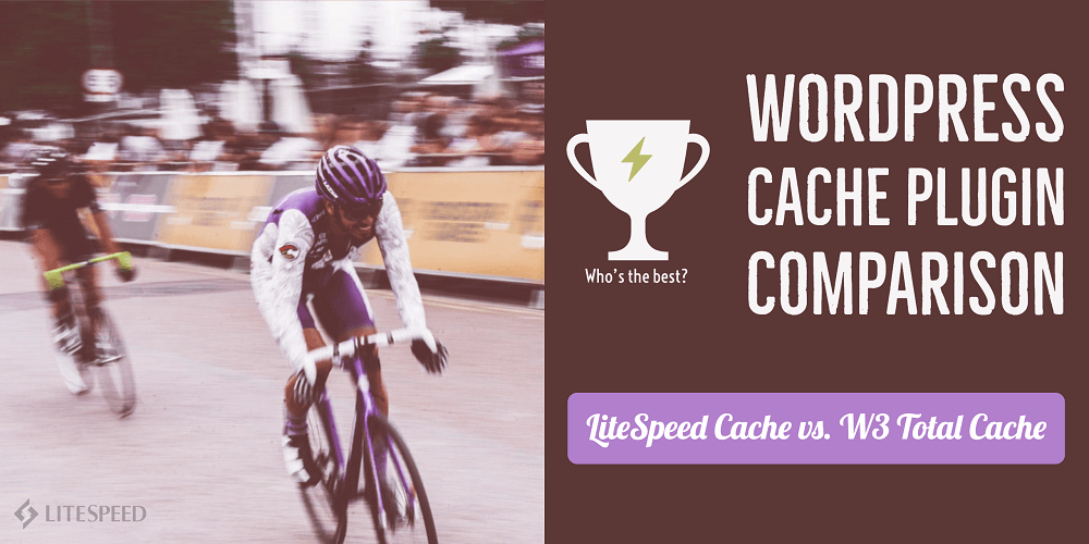 LiteSpeed Cache vs W3 Total Cache
