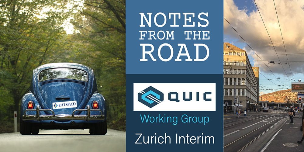 Notes from the Road: QUIC Interim Zurich